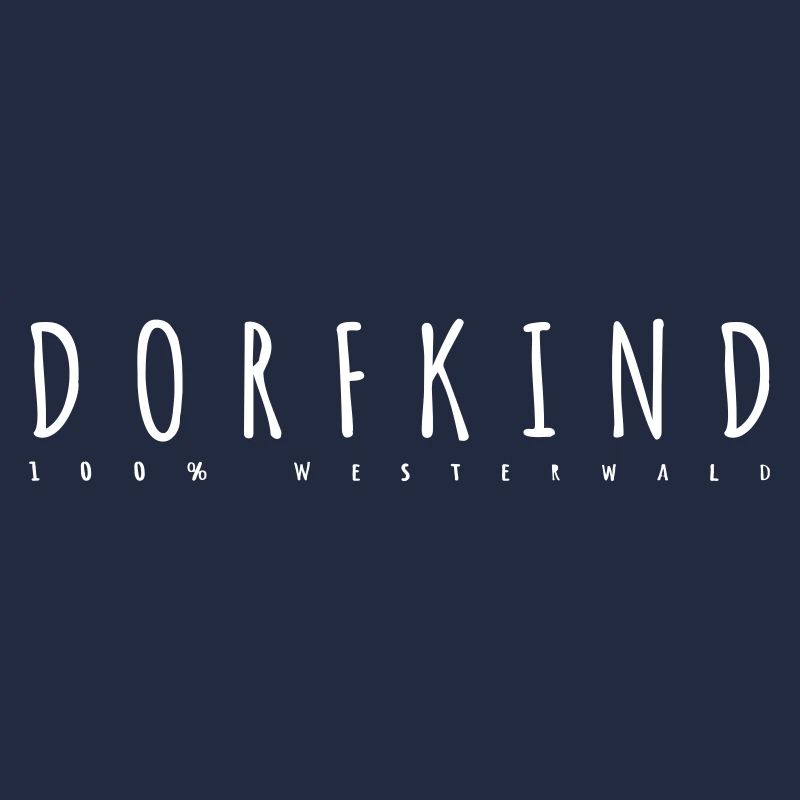Dorfkind- 100% Westerwald.
