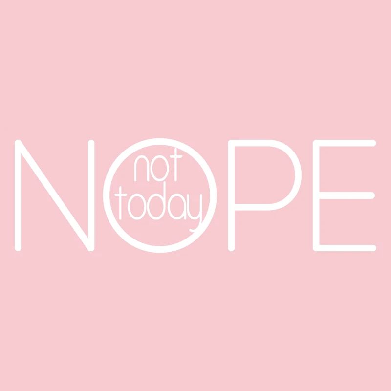 NOPE NOT TODAY V2