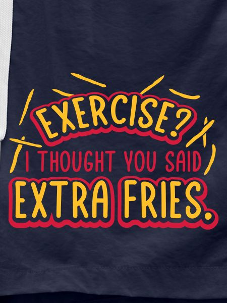 Exercise Extra Fries Quote
