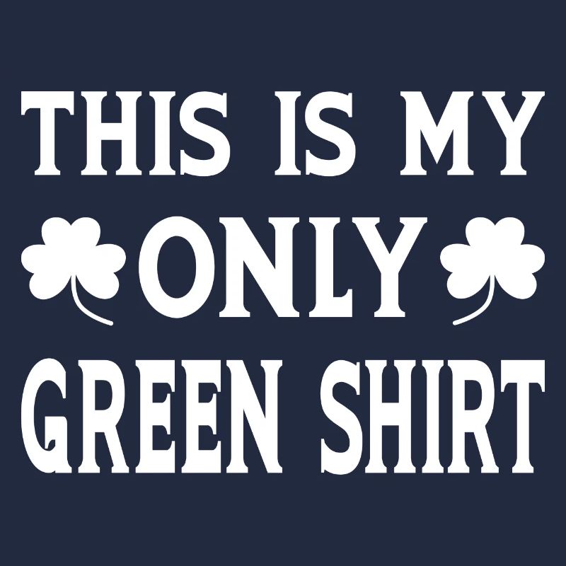 C’est ma seule chemise verte le jour de la Saint-Patrick