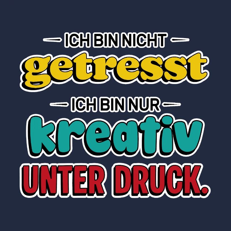 Creative under pressure – Funny saying