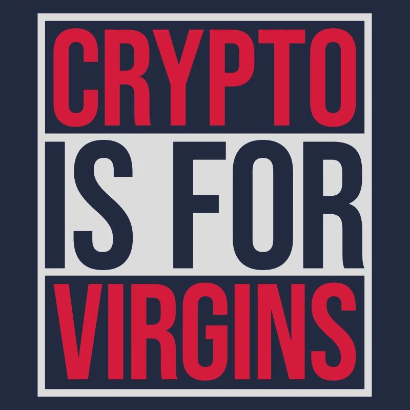 crypto is for virgins