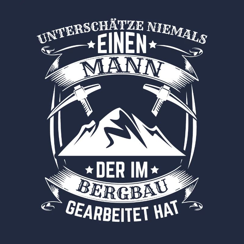 Bergbau Bergmann Unterschätze niemals einen Mann