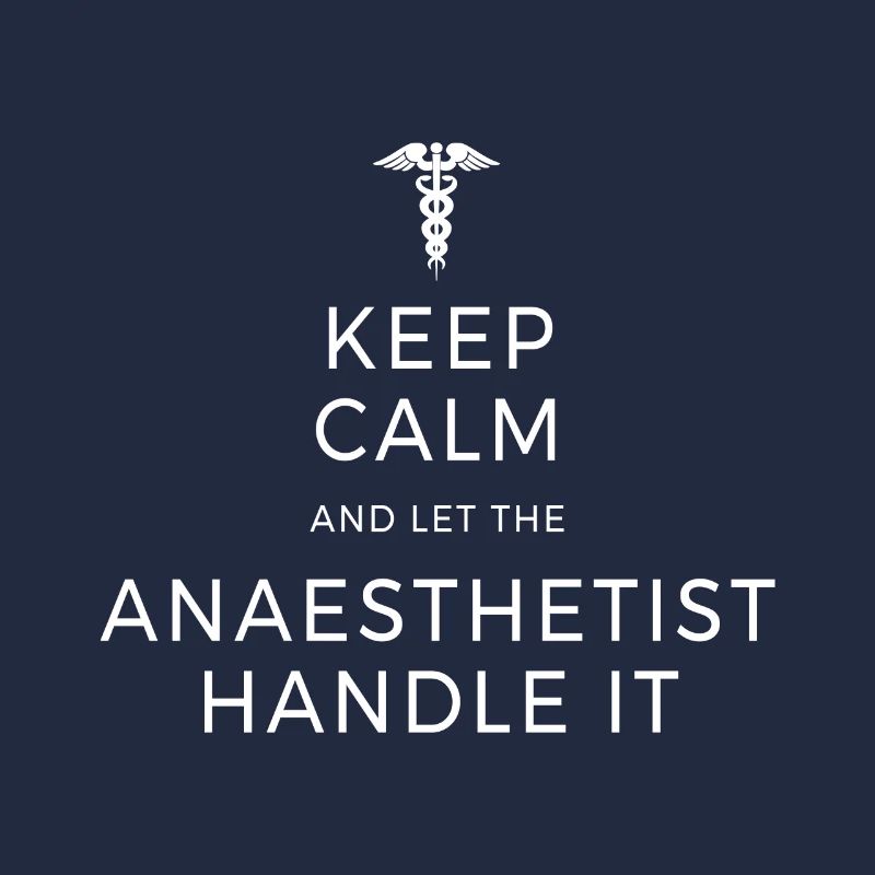 Keep Calm And Let The Anaesthetist Handle It Arzt