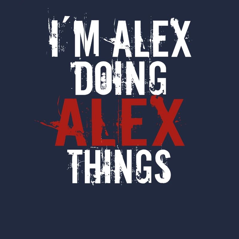 Im Alex doing Alex things
