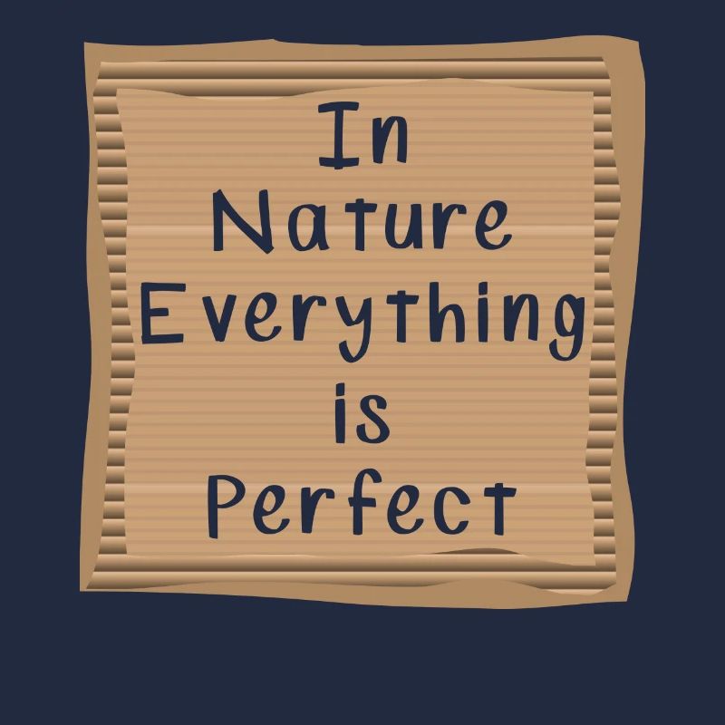 In nature, everything is perfect