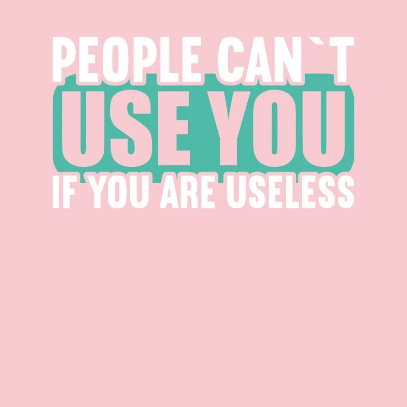 People cannot use if they are useless.