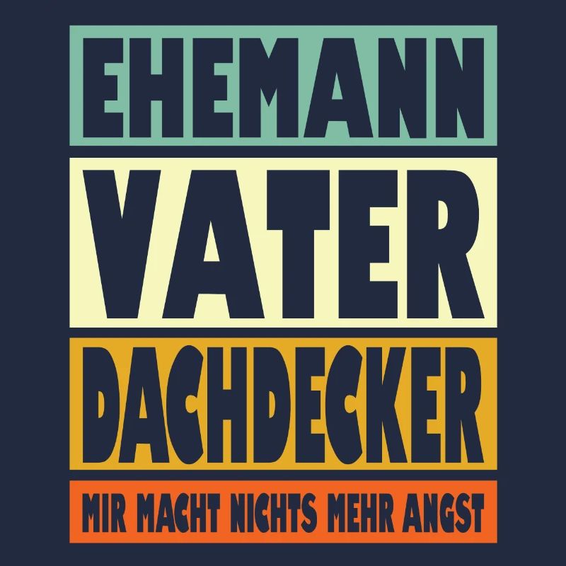 Dachdecker Vater Ehemann Held