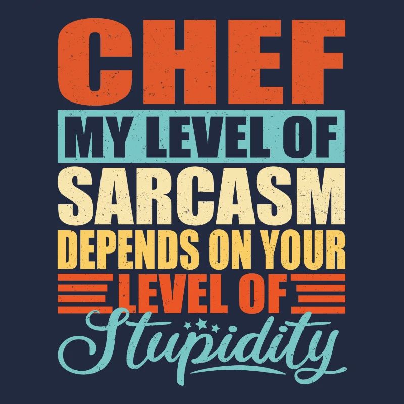 Chef sarcasm Funny Chef Chef