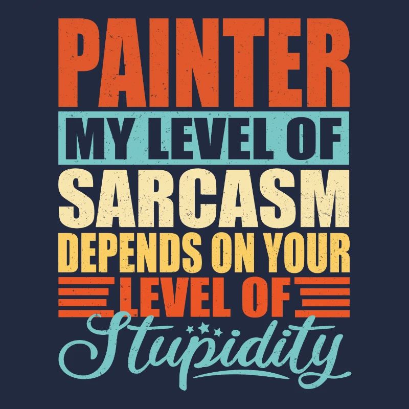 Painter sarcasm Funny Painter
