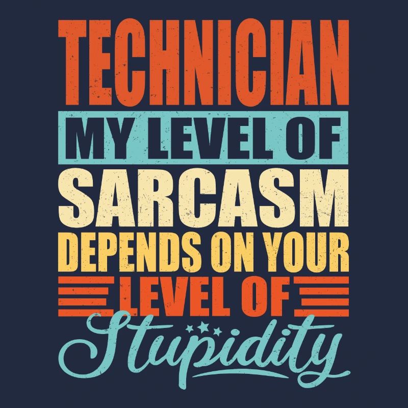 Technician sarcasm