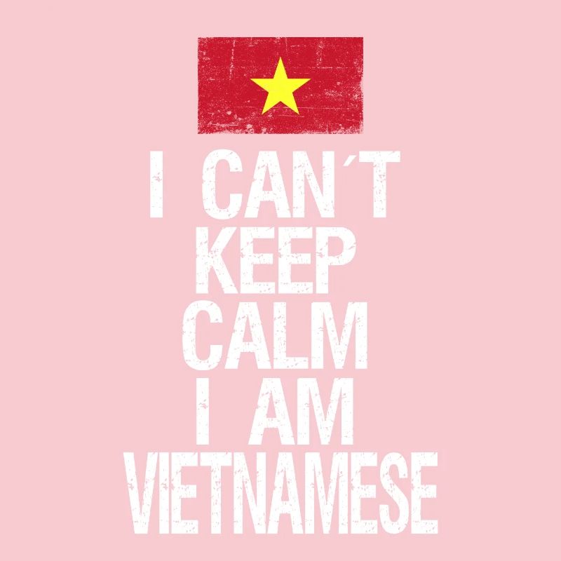 I can not Keep Calm I am Vietnamese