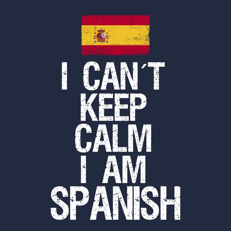 I can not Keep Calm I am Spaniard