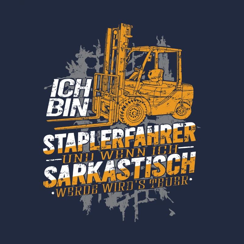 Ich bin Staplerfahrer wenn ich sarkastisch werde