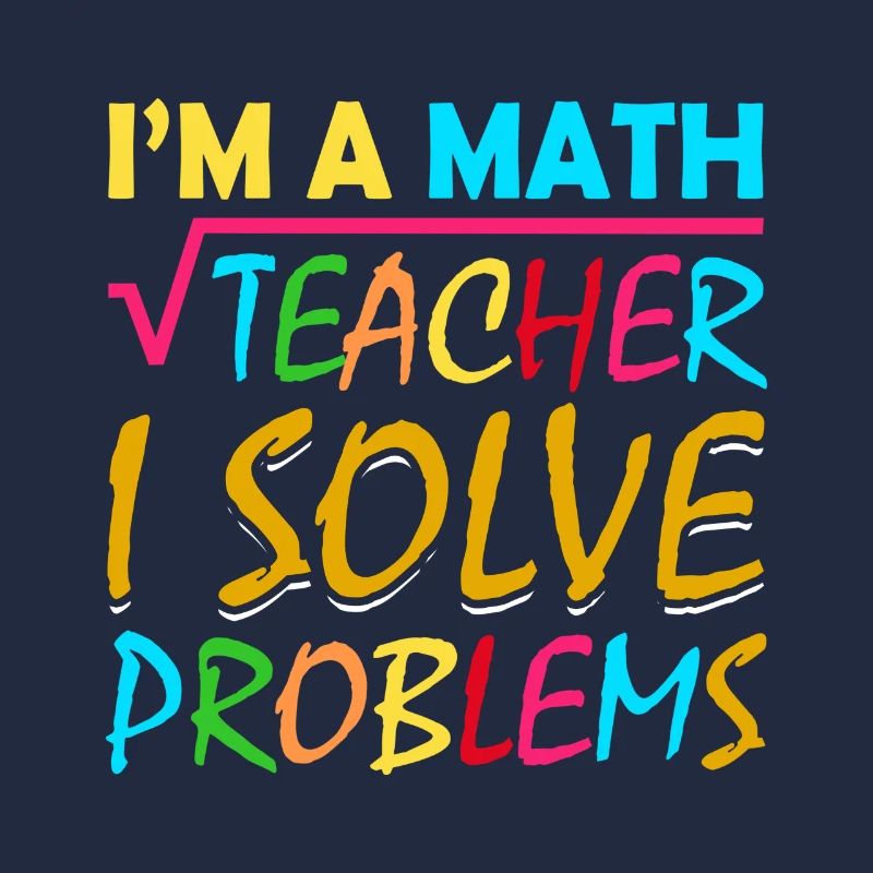 I'm a math teacher who solves problems