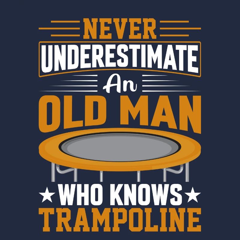 Never underestimate an old man Trampoline