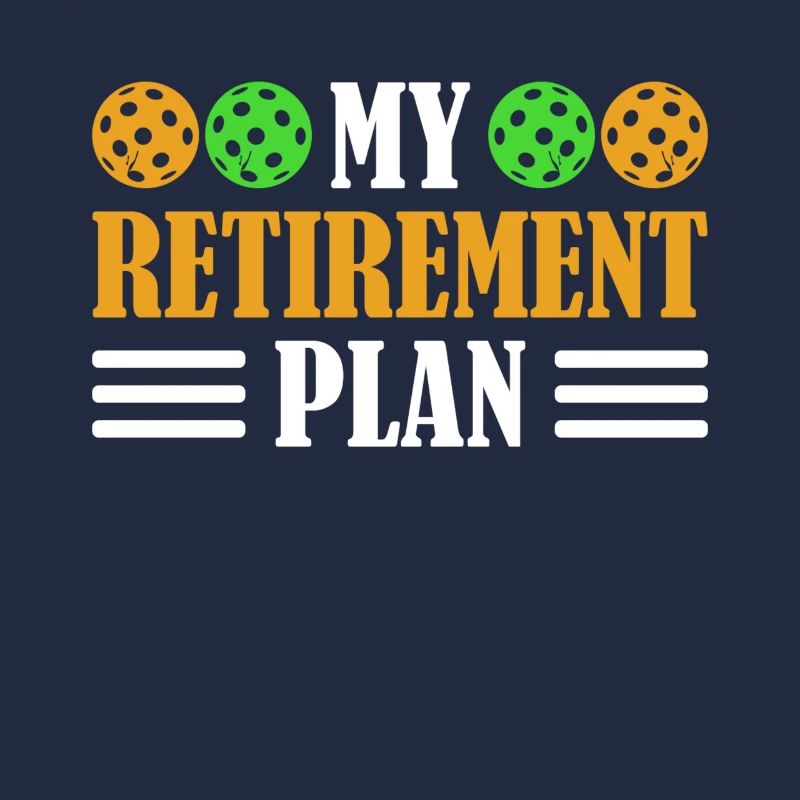 My retirement plan Paddle sport pickleball player