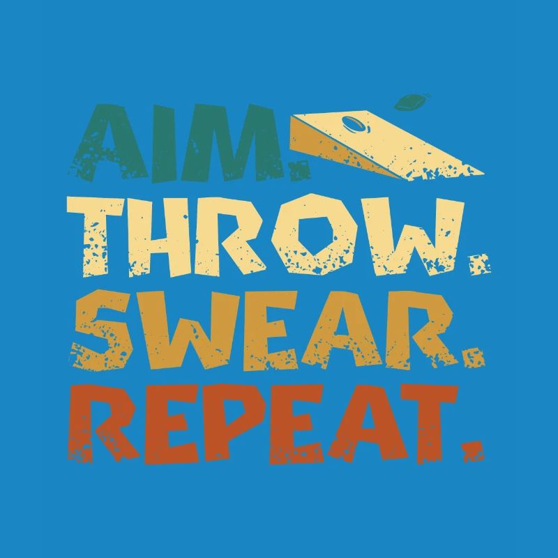 Aim. Throw. Swear. repeat. Play Cornhole