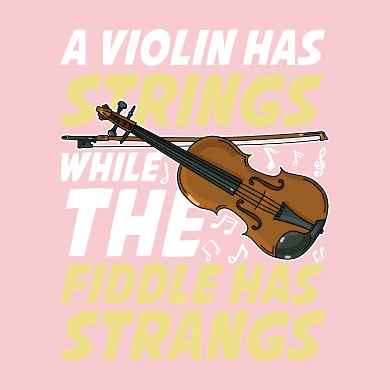A Violin Has Strings While The Fiddle Has Strangs