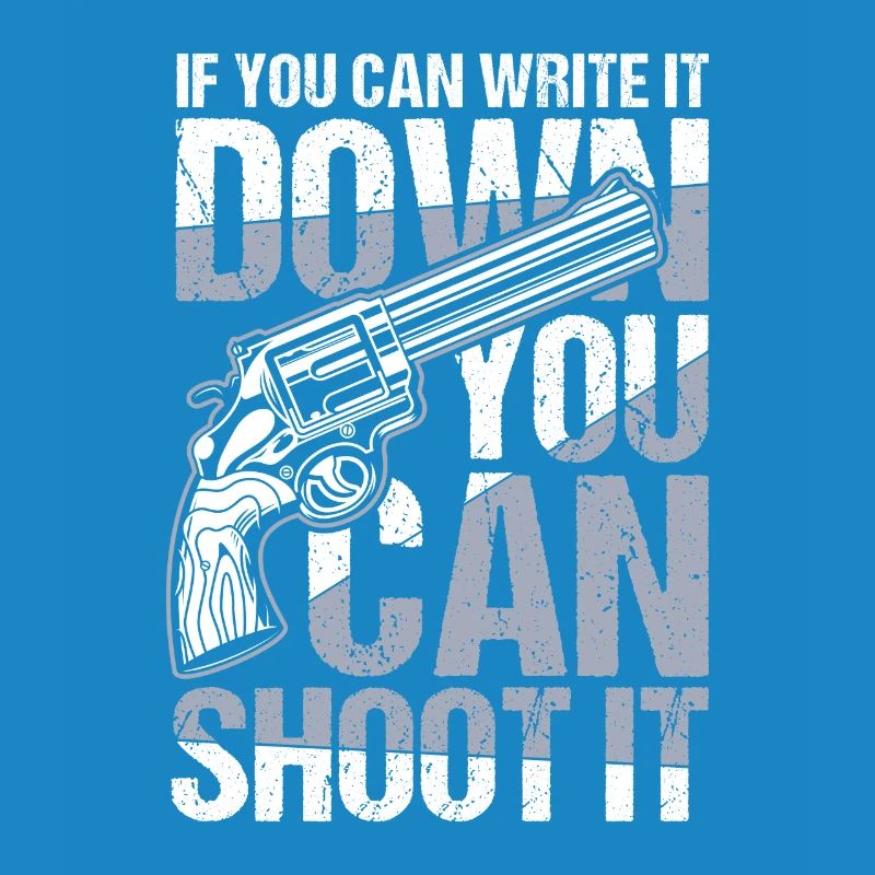 If You Can Write It Down You Can Shoot It