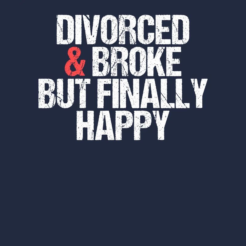 Divorced and Broke but finally happy divorces