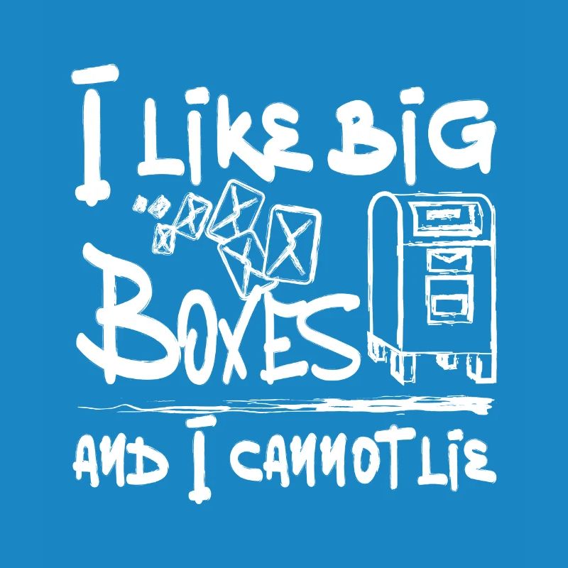 Postal Worker, I like big boxes and I cannot lie