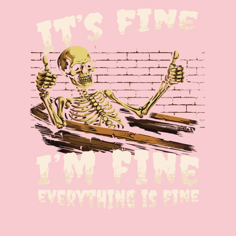 It's Fine I'm Fine Everything Is Fine - Funny