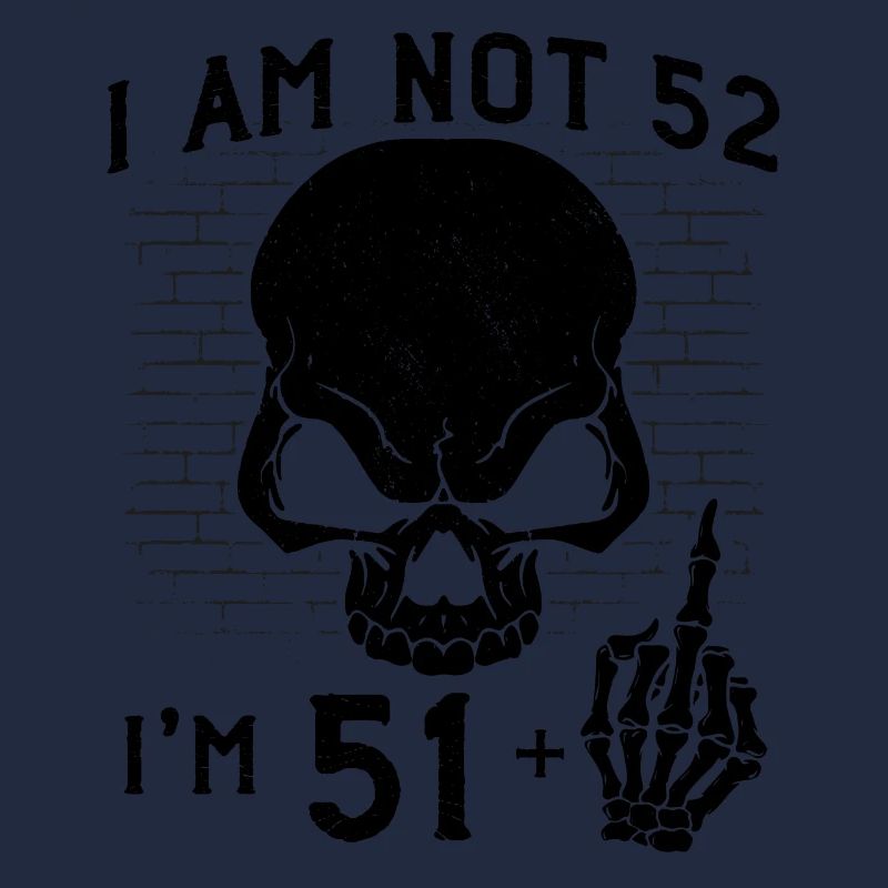 Ich bin 51 plus Mittelfinger - 52. Geburtstag