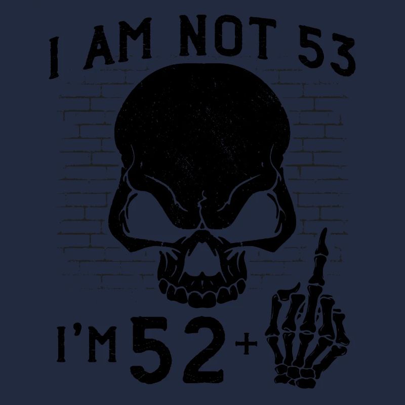 Ich bin 52 plus Mittelfinger - 53. Geburtstag