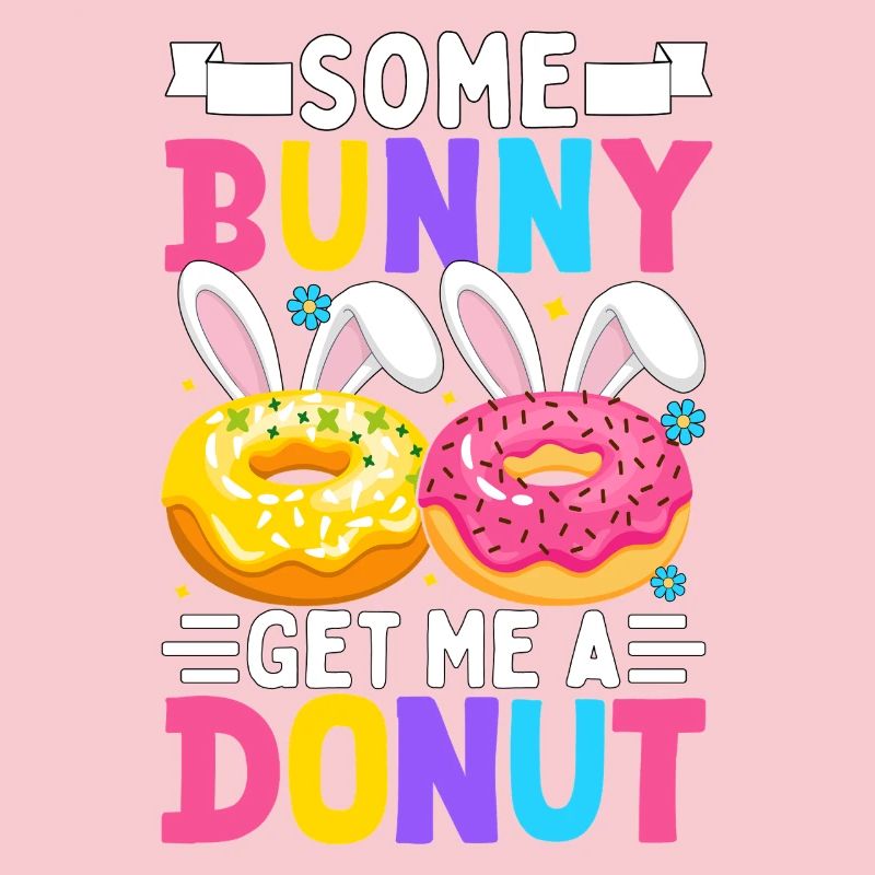 Some Bunny get me a Donut
