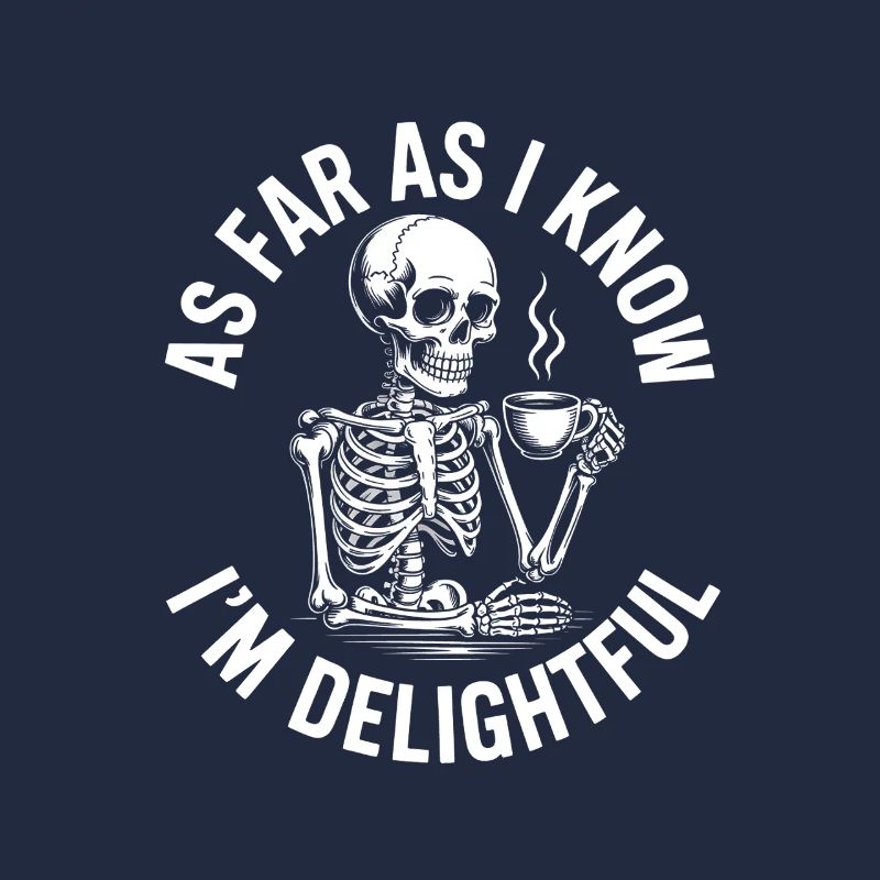 As far as I know I'm delightful! Sarkasmus