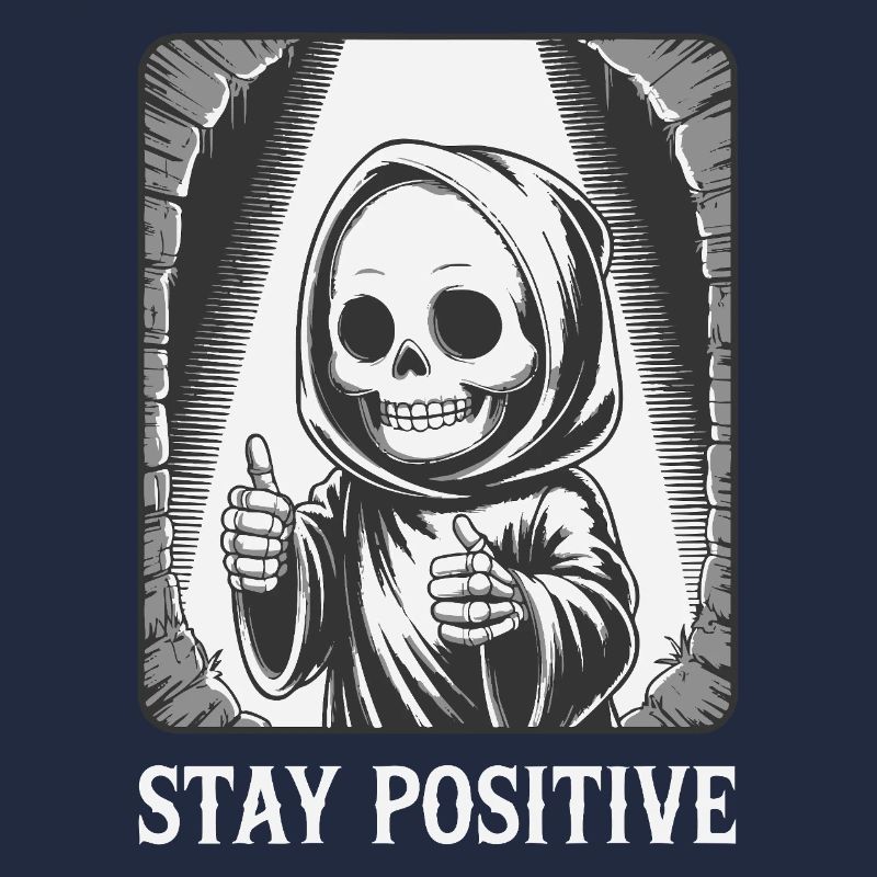 Restez positif – Grim Reaper Skeleton Design Humour