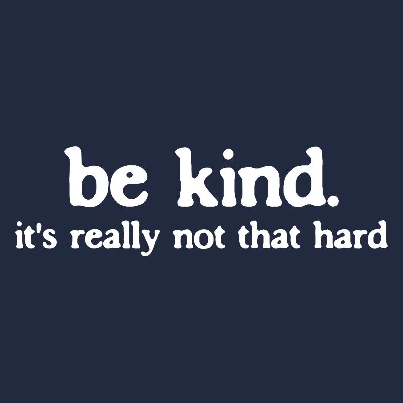 Sei freundlich be kind so schwer ist es nicht