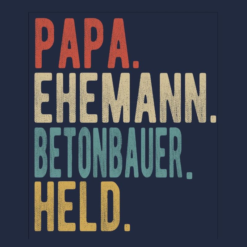 Betonbauer Papa Ehemann Held