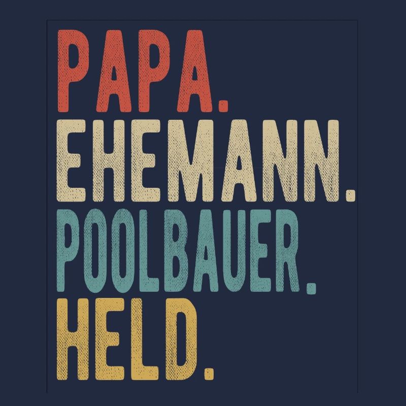 Poolbauer Papa Ehemann Held