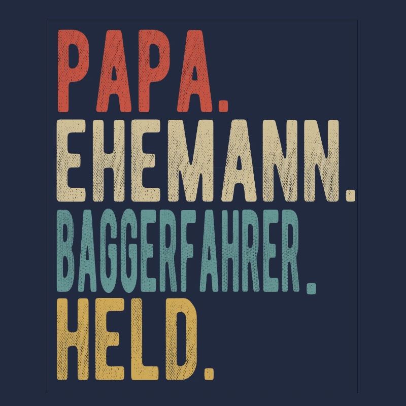 Baggerfahrer Papa Ehemann Held