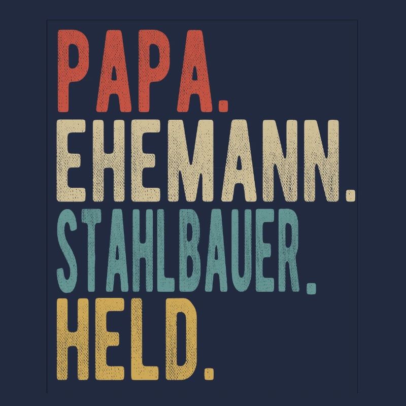 Stahlbauer Papa Ehemann Held