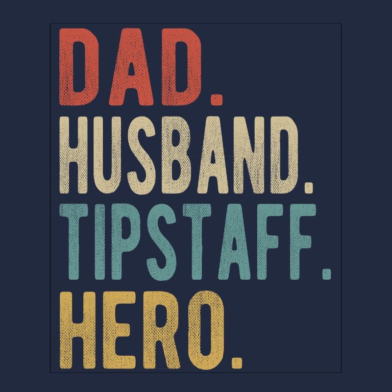 Tipstaff Papa Husband Hero