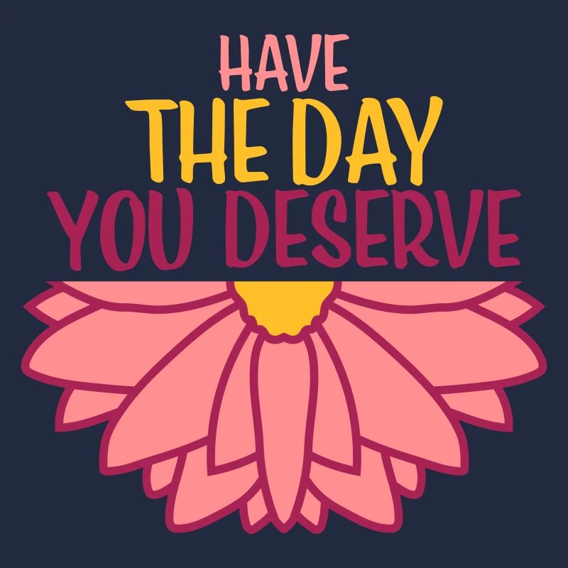the day you deserve
