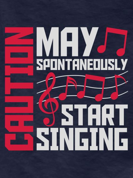 may spontaneously start singing