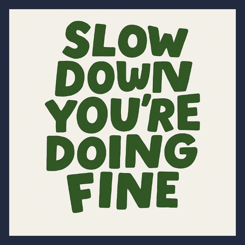 Slow Down Vibes