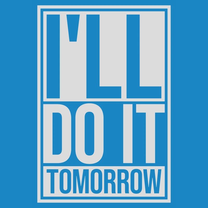 do it tomorrow Zitat