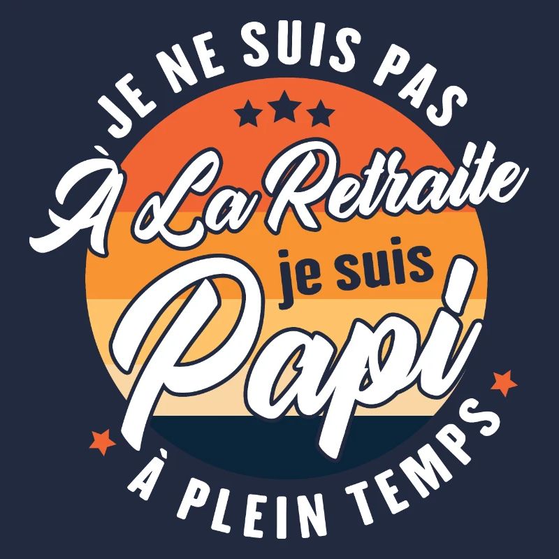 Je Ne Suis Pas À La Retraite, Papi À Plein Temps