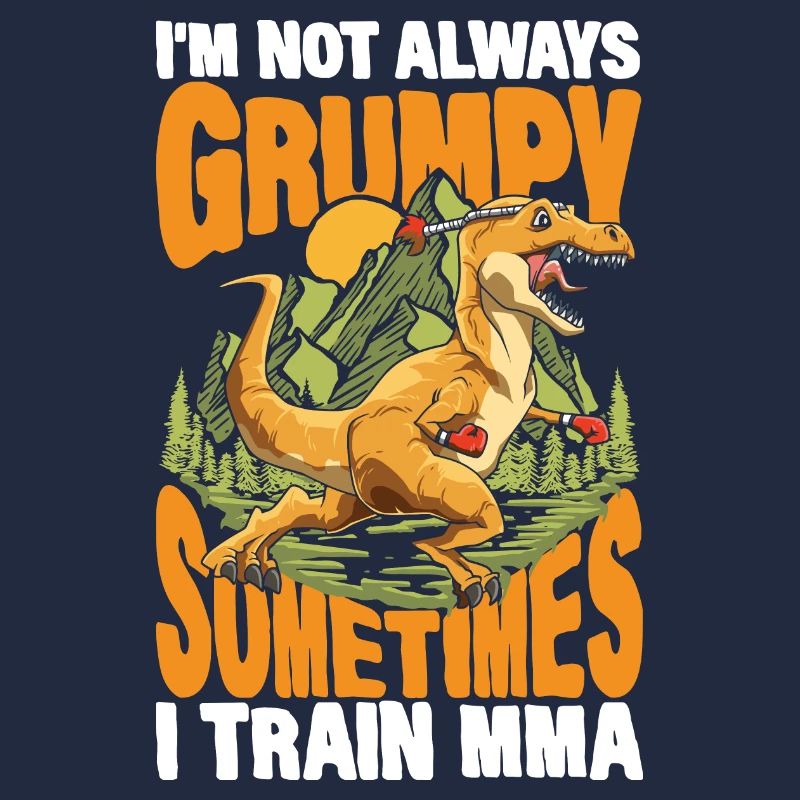I'm Not Always Grumpy Sometimes I Train MMA