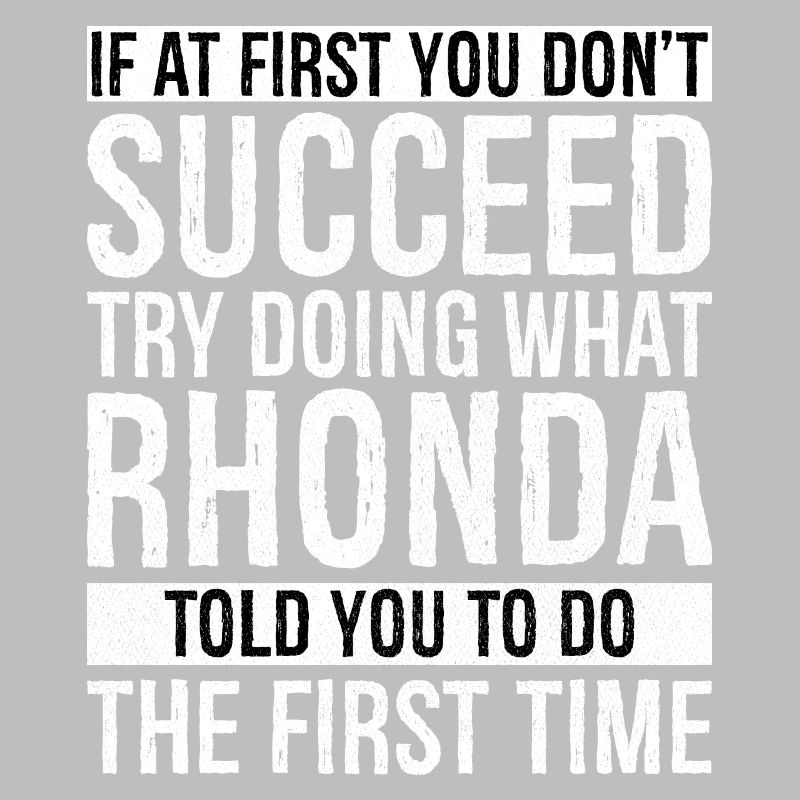 If at first don't succeed try doing what rhonda
