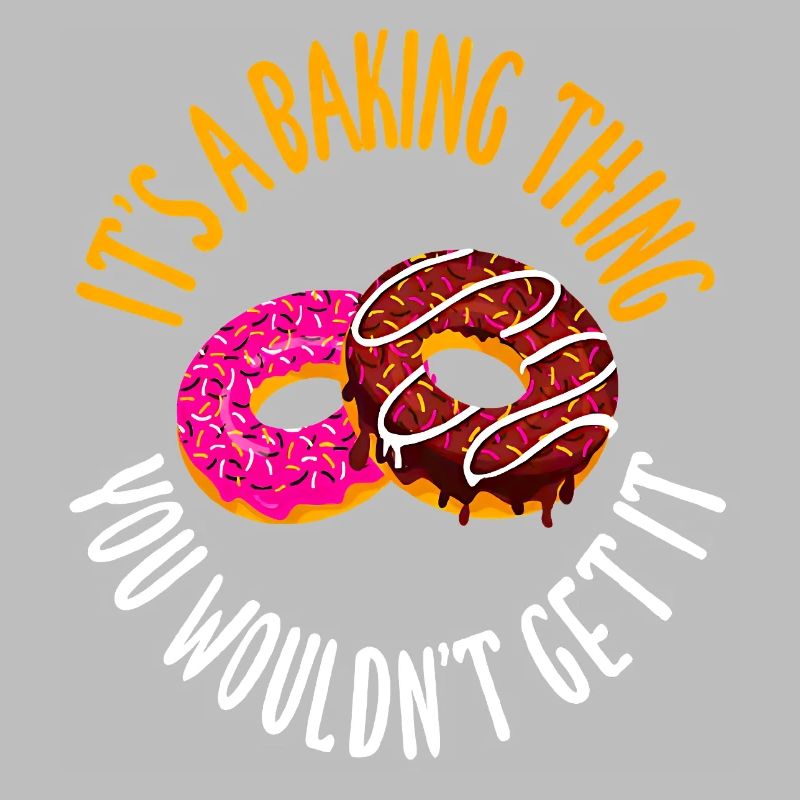 It's a baking thing you don't get, it