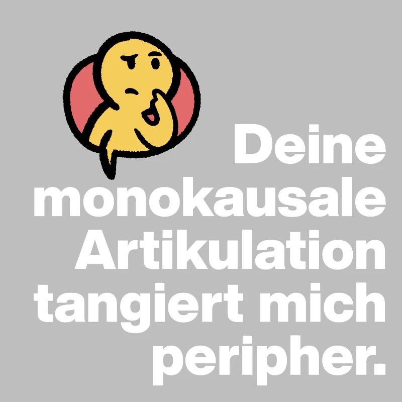 YOUR MONOCAUSAL ARTICULATION, STUPID SARCASM