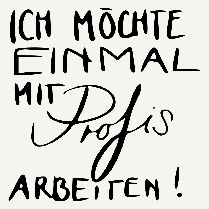 Ich möchte einmal mit Profis arbeiten!