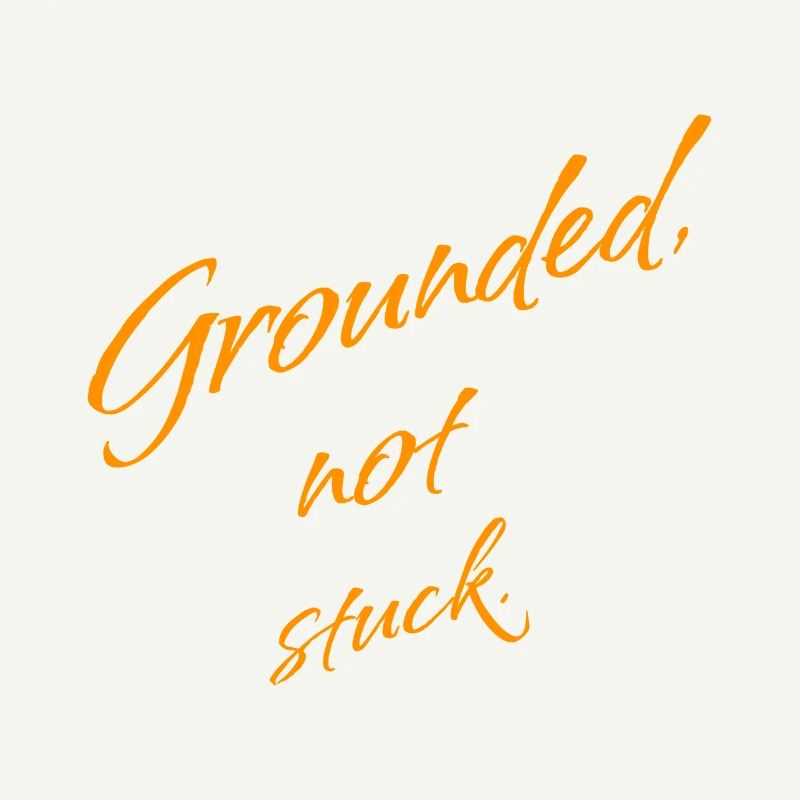 Grounded, Not Stuck – Keep Moving Forward