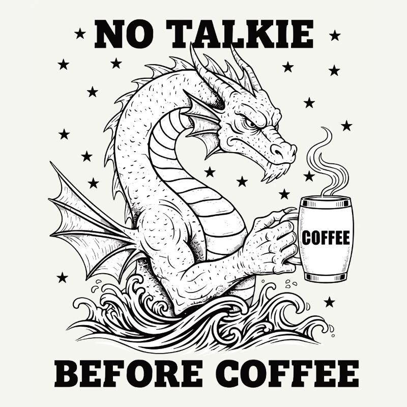 No Conversation Before Coffee Lover Dragon
